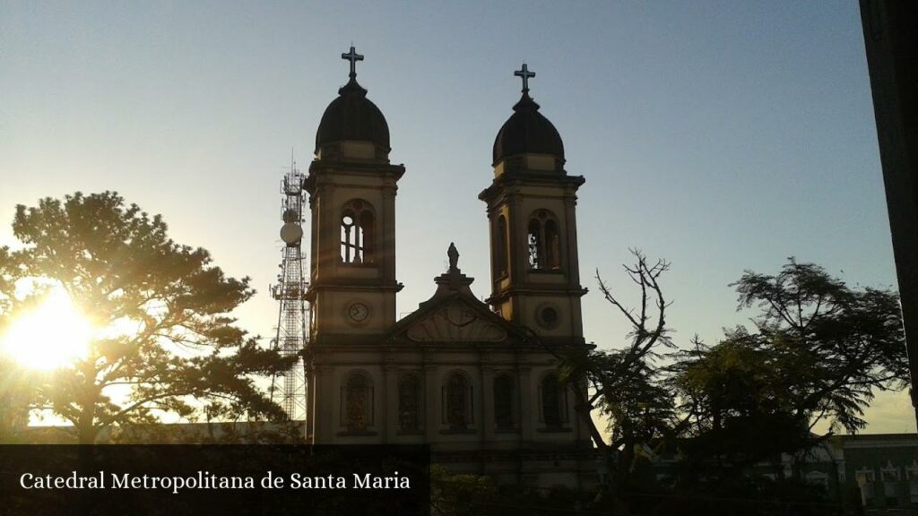Catedral Metropolitana de Santa Maria - Santa Maria (Rio Grande do Sul)