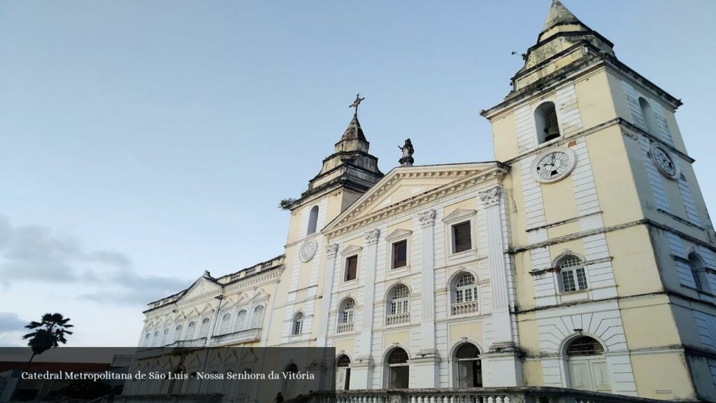 Catedral Metropolitana de São Luis - Nossa Senhora da Vitória - São Luís (Maranhão)