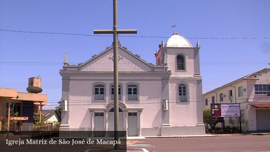 Igreja Matriz de São José de Macapá - Macapá (Amapá)