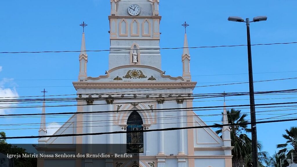Igreja Matriz Nossa Senhora dos Remédios - Benfica - Fortaleza (Ceará)