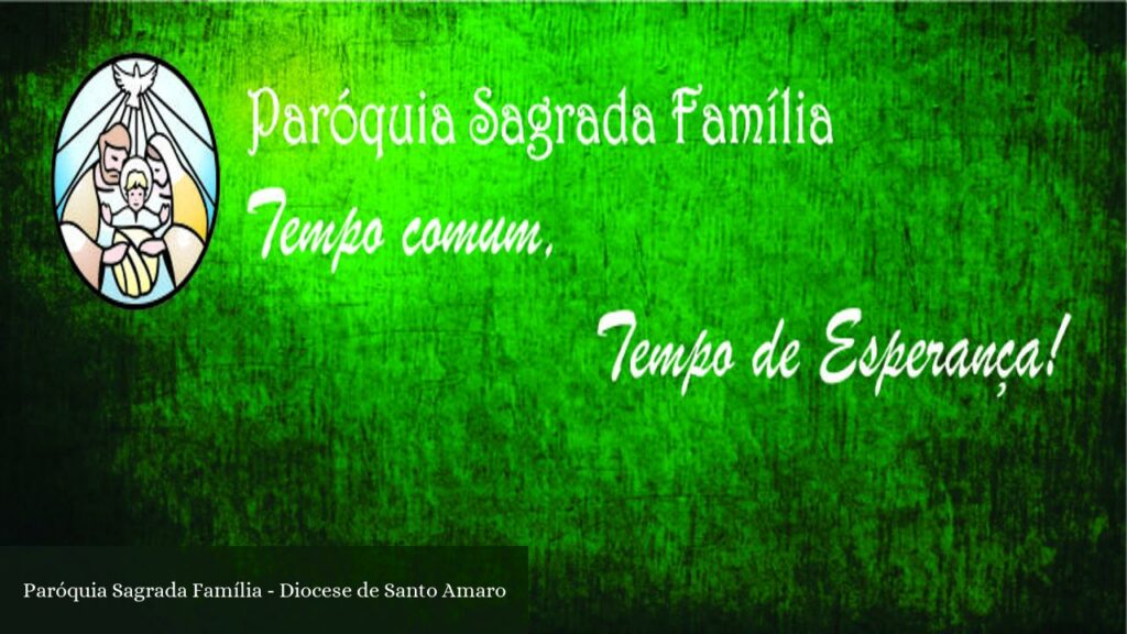 Paróquia Sagrada Família - Diocese de Santo Amaro - São Paulo (São Paulo)